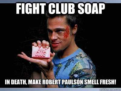 FIght CLub soap IN death, make robert paulson smell fresh!  