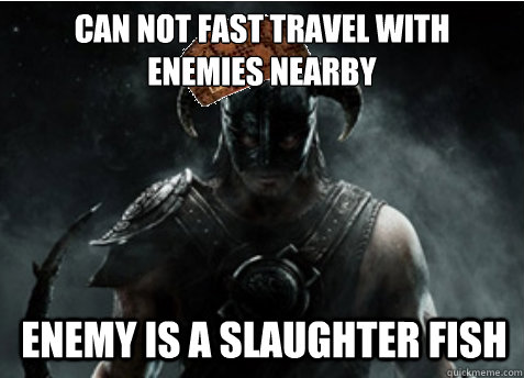 can not fast travel with enemies nearby enemy is a slaughter fish  