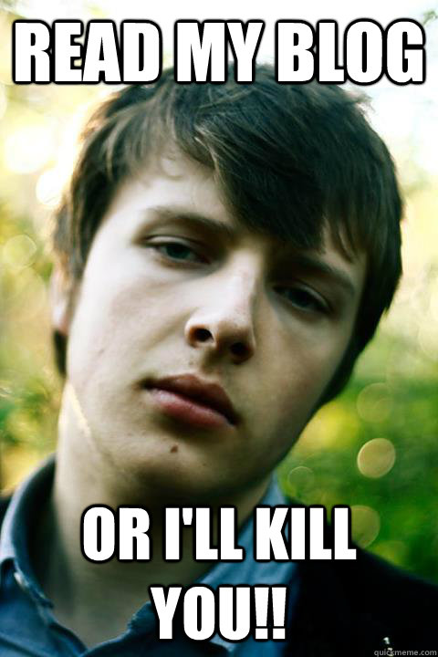 Read My Blog Or I'll Kill You!! - Read My Blog Or I'll Kill You!!  HardJed