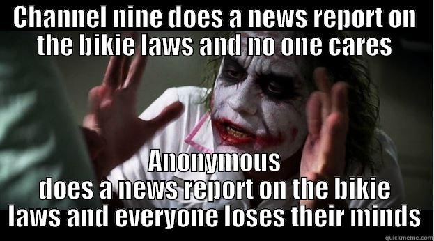 CHANNEL NINE DOES A NEWS REPORT ON THE BIKIE LAWS AND NO ONE CARES ANONYMOUS DOES A NEWS REPORT ON THE BIKIE LAWS AND EVERYONE LOSES THEIR MINDS Joker Mind Loss