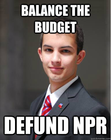 balance the budget defund npr - balance the budget defund npr  College Conservative