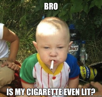 BRO IS MY CIGARETTE EVEN LIT? - BRO IS MY CIGARETTE EVEN LIT?  Misc