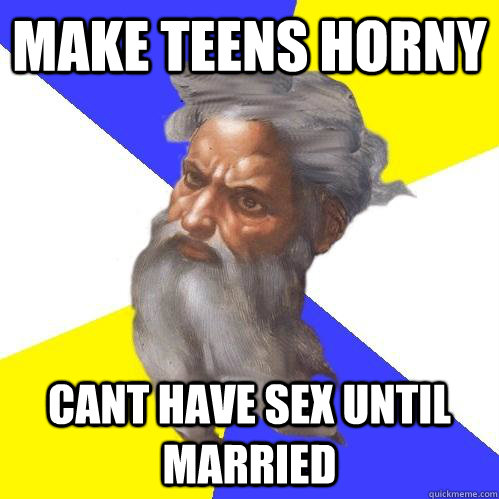 Make teens horny cant have sex until married  Advice God