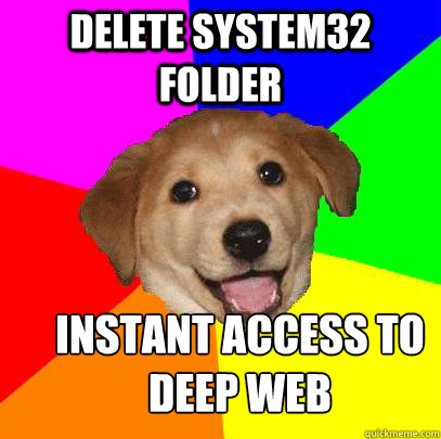 Delete System32 Folder Instant access to deep web  Advice Dog