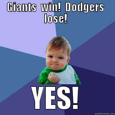 GIANTS  WIN!  DODGERS  LOSE!  YES! Success Kid
