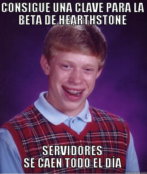 CONSIGUE UNA CLAVE PARA LA BETA DE HEARTHSTONE SERVIDORES SE CAEN TODO EL DÍA Bad Luck Brian