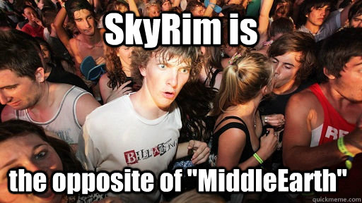 SkyRim is the opposite of 