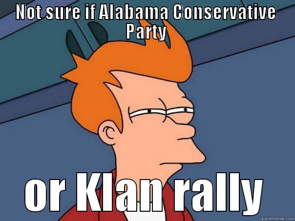 NOT SURE IF ALABAMA CONSERVATIVE PARTY OR KLAN RALLY Futurama Fry