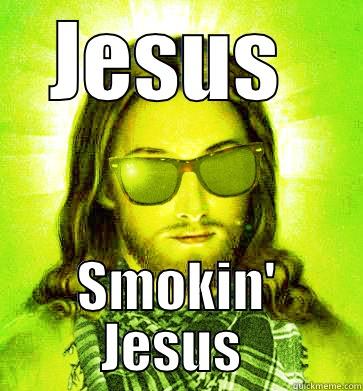 JESUS  SMOKIN' JESUS  Hipster Jesus