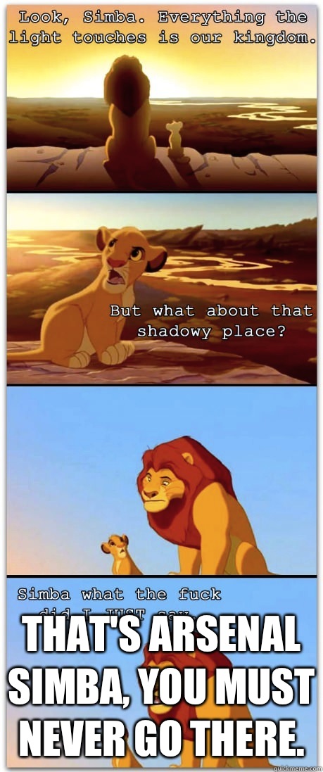  That's Arsenal Simba, you must never go there.  