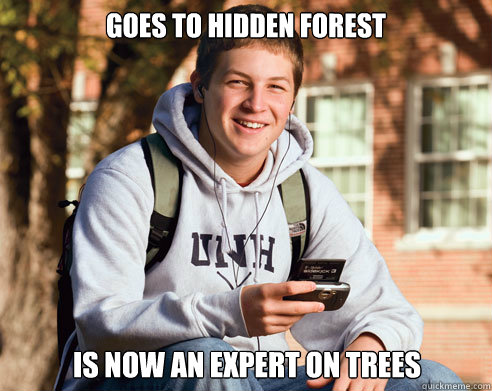 Goes to hidden forest Is now an expert on Trees  College Freshman