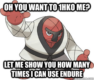 Oh you want to 1hko me? let me show you how many times I can use endure - Oh you want to 1hko me? let me show you how many times I can use endure  Misc