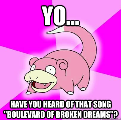 Yo... Have you heard of that song 