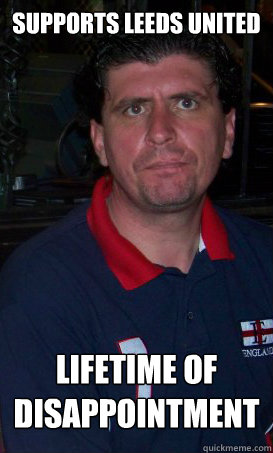 Supports Leeds United Lifetime of Disappointment - Supports Leeds United Lifetime of Disappointment  Misc