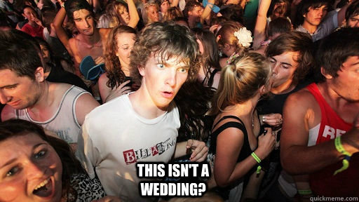 This isn't a wedding?  Sudden Clarity Clarence