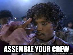  assemble your crew -  assemble your crew  Dave Chappelle Prince