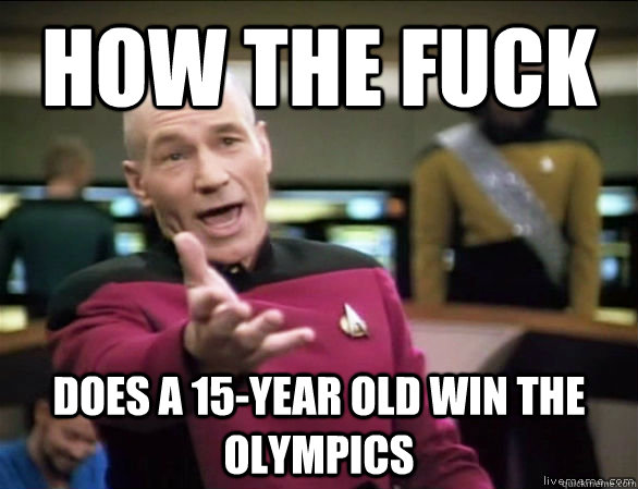 How the fuck Does a 15-year old win the olympics - How the fuck Does a 15-year old win the olympics  Annoyed Picard HD