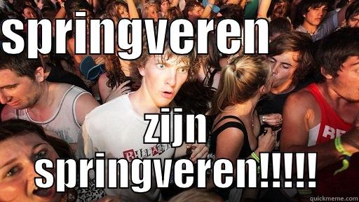 SPRINGVEREN          ZIJN SPRINGVEREN!!!!! Sudden Clarity Clarence