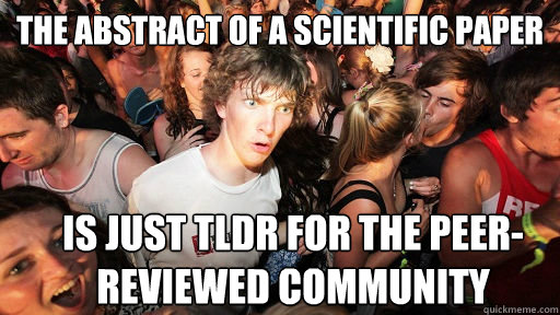The Abstract of a scientific paper Is just TLDR for the peer-reviewed community - The Abstract of a scientific paper Is just TLDR for the peer-reviewed community  Sudden Clarity Clarence