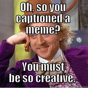 Ironically You re Telling Me To Be Creative Quickmeme Ironically You re Telling Me To Be Creative Quickmeme