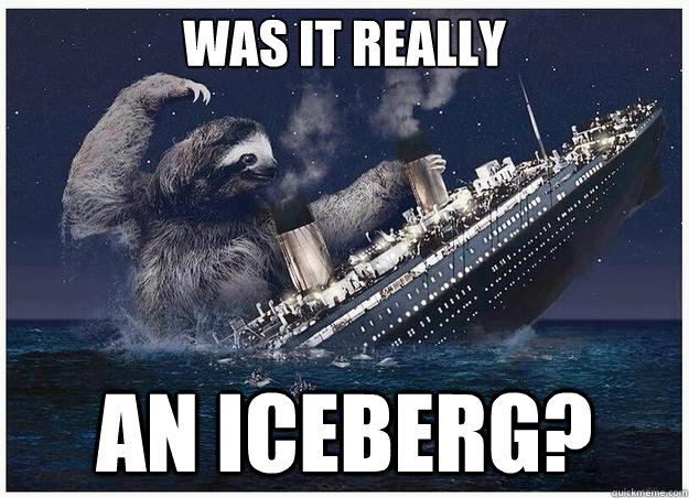 Was it really an iceberg?  the Titanic
