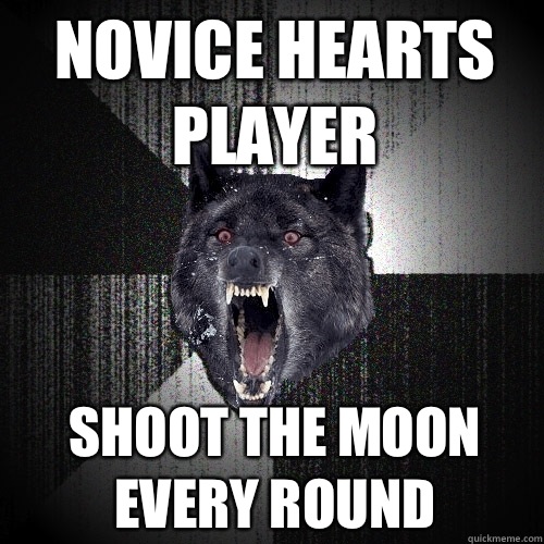 NOVICE HEARTS PLAYER SHOOT THE MOON EVERY ROUND  Insanity Wolf