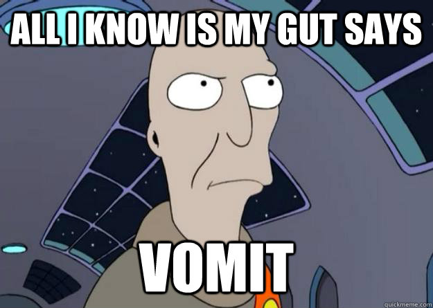 All I know is my gut says vomit  Neutral President