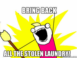 Bring back All the stolen laundry! - Bring back All the stolen laundry!  All The Things