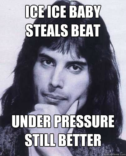 Ice ice baby steals beat under pressure still better - Ice ice baby steals beat under pressure still better  Good Guy Freddie Mercury