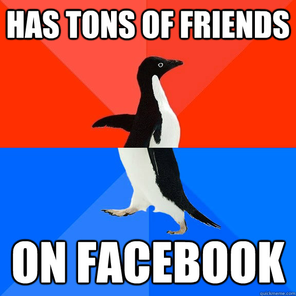 Has tons of friends  On facebook  socially awkward penguin socially awesome penguin