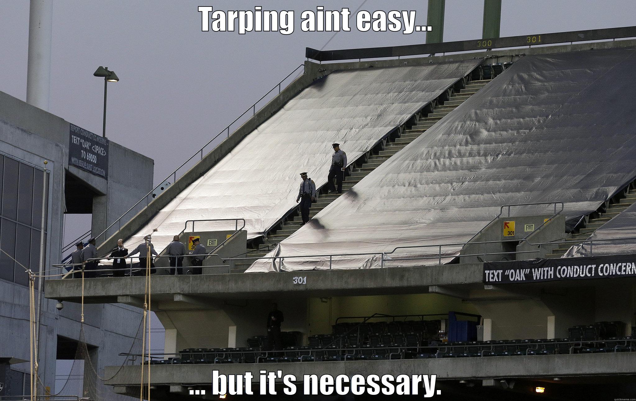 TARPING AINT EASY... ... BUT IT'S NECESSARY. Misc