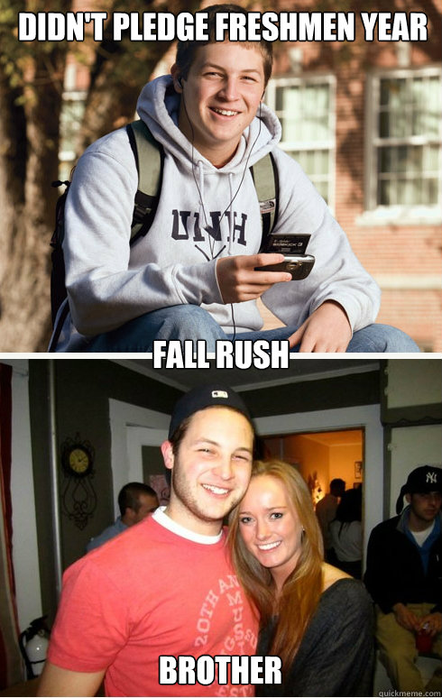 Didn't pledge freshmen year Fall Rush Brother  1 month later