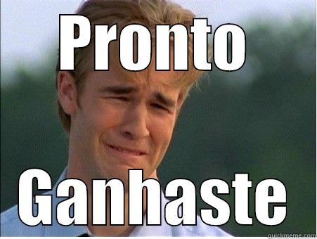 PRONTO GANHASTE 1990s Problems