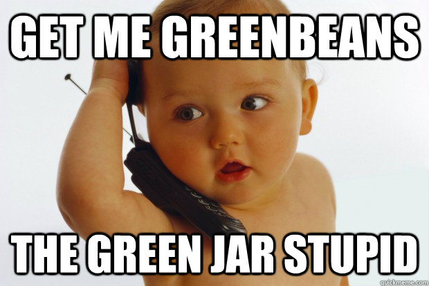 get me greenbeans the green jar stupid - get me greenbeans the green jar stupid  Misc
