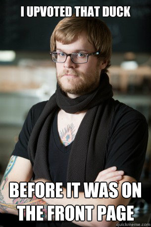 I upvoted that duck before it was on the front page  Hipster Barista