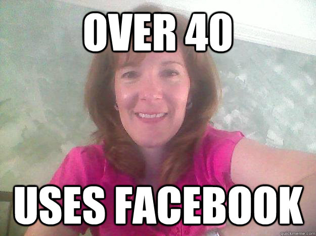 Over 40 uses facebook  Cool Mom