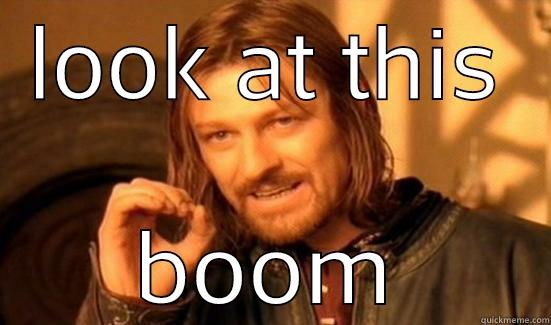 look at this  - LOOK AT THIS BOOM Boromir