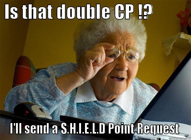  IS THAT DOUBLE CP !?            I'LL SEND A S.H.I.E.L.D POINT REQUEST Grandma finds the Internet