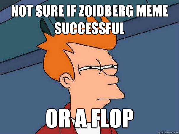 not sure if zoidberg meme successful  or a flop  Futurama Fry