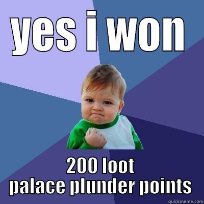 YES I WON 200 LOOT PALACE PLUNDER POINTS Success Kid