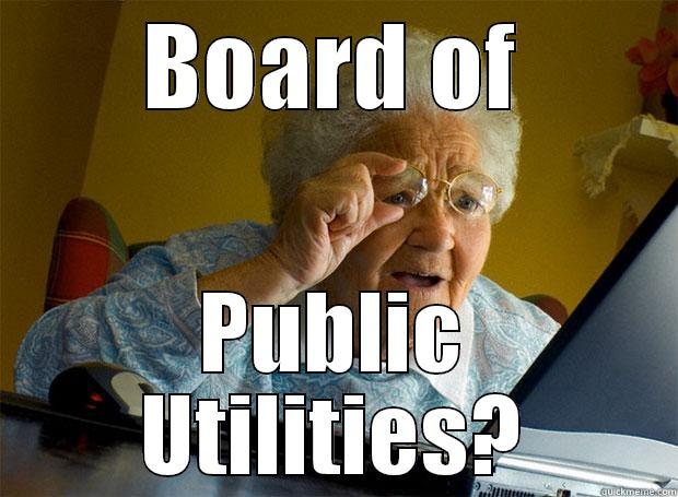 BOARD OF PUBLIC UTILITIES? Grandma finds the Internet