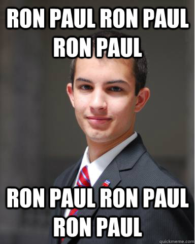 Ron Paul Ron Paul Ron Paul Ron Paul Ron Paul Ron Paul  College Conservative