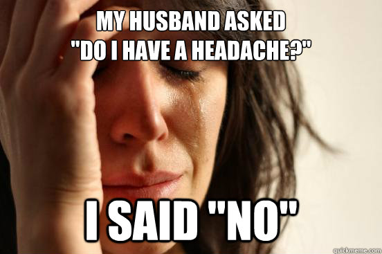 My husband asked
