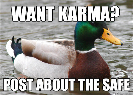 Want karma? post about the safe  Actual Advice Mallard