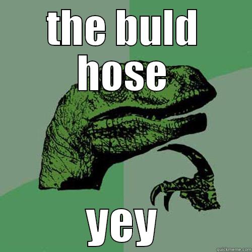 THE BULD HOSE YEY Philosoraptor