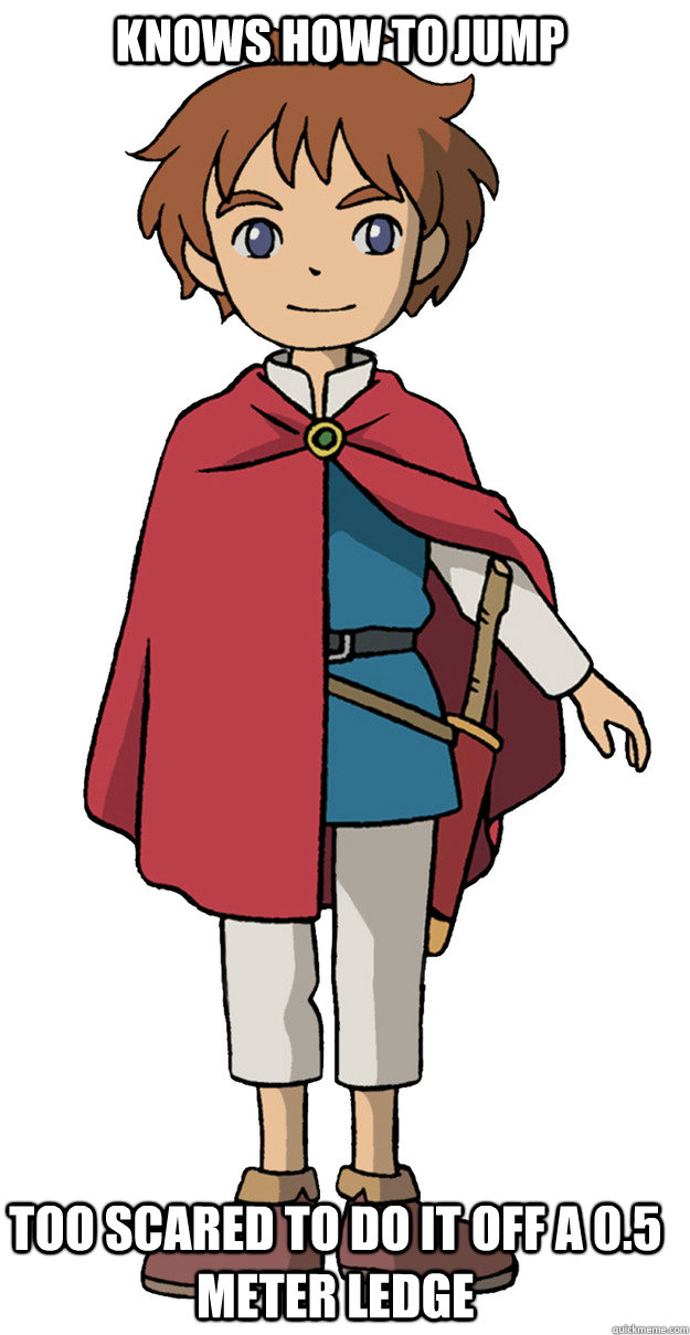 knows how to jump too scared to do it off a 0.5 meter ledge  Ni no Kuni