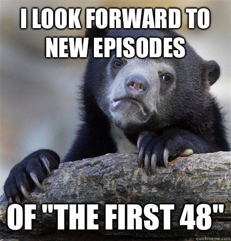 I look forward to new episodes Of 