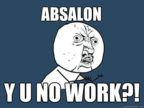 absalon y u no work?!  Y U No