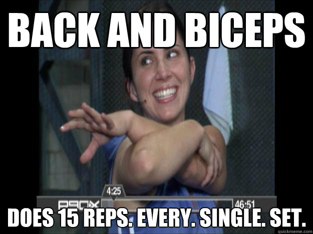Back and Biceps  does 15 reps. every. single. set.  