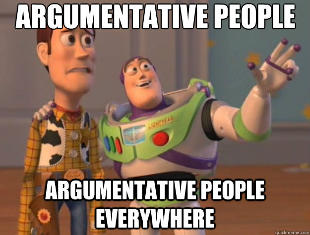 Argumentative people argumentative people everywhere - Argumentative people argumentative people everywhere  Toy Story